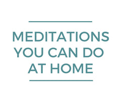 Meditations You Can Do At Home